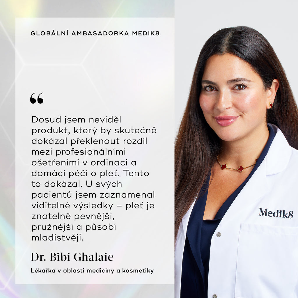 Portrét kosmetické lékařky Dr. Bibi Ghalaieové v laboratorním plášti značky Medik8 s titulkem „MEDIK8 GLOBAL AMBASSADOR“ a citátem: „Dosud jsem neviděla žádný produkt, který by skutečně dokázal překlenout propast mezi ošetřeními v lékařské klinice a domácí péčí – a tohle je on! U svých pacientů jsem zaznamenala viditelné výsledky, jejich pleť je znatelně pružnější a mladistvější.“
